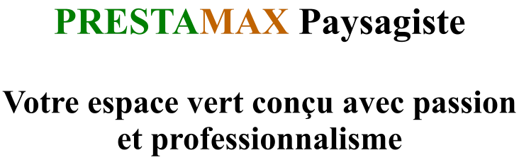 PRESTAMAX Paysagiste  Votre espace vert conçu avec passion et professionnalisme